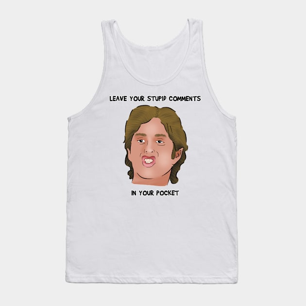 Leave Your Stupid Comments In Your Pocket | The Room Tank Top by Barnyardy